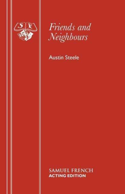Cover for Austin Steele · Friends and Neighbours: Play - Acting Edition (Paperback Bog) (2016)