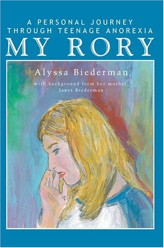 Cover for Alyssa Biederman · My Rory: a Personal Journey Through Teenage Anorexia (Paperback Book) (2005)