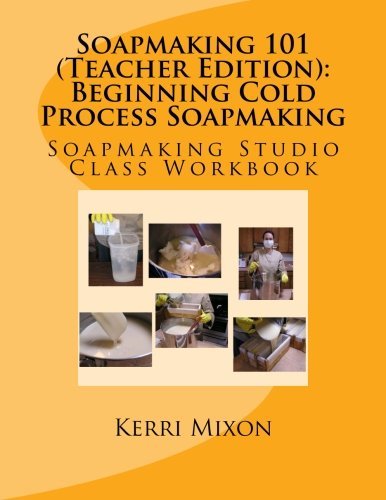 Cover for Kerri Mixon · Soapmaking 101  Teacher Edition (Paperback Book) (2013)