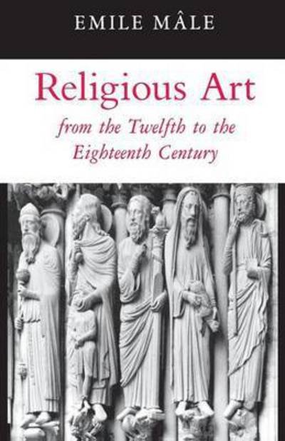 Cover for Emile Male · Religious Art from the Twelfth to the Eighteenth Century (Paperback Book) (1983)
