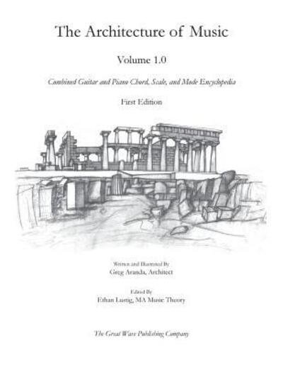 Cover for Greg Aranda · The Architecture of Music: Volume 1.0: Combined Guitar and Piano Chord, Scale, and Mode Encyclopedia - Architecture of Music (Pocketbok) (2018)