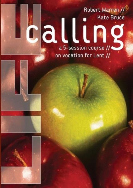 Life Calling: A 5-Session Course on Vocation for Lent - Robert Warren - Books - Church House Publishing - 9780715147474 - February 18, 2016