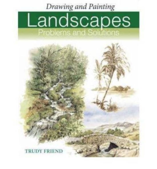 Cover for Friend, Trudy (Author) · Landscape Problems and Solutions: A Trouble-Shooting Guide (Hardcover Book) (2004)