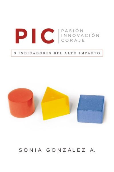 Cover for Sonia Gonzalez · P. I. C.: 3 Indicadores Del Alto Impacto (Paperback Book) (2015)