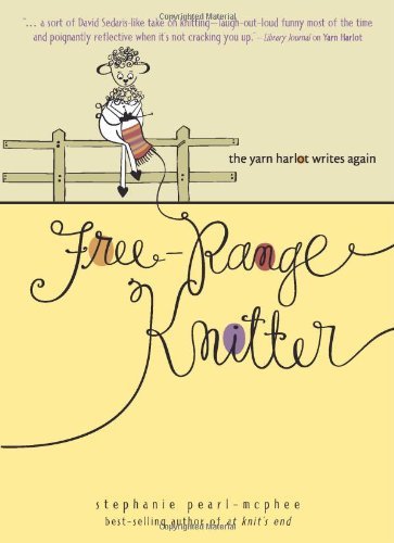 Cover for Stephanie Pearl-mcphee · Free Range Knitter: the Yarn Harlot Writes Again (Hardcover bog) [First Edition, First Printing edition] (2008)