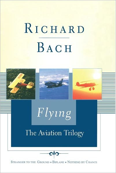 Cover for Richard Bach · Flying: the Aviation Trilogy (Scribner Classics) (Inbunden Bok) [Classic edition] (2003)