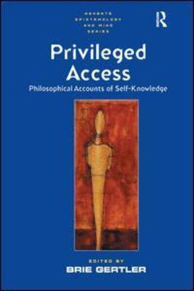 Cover for Brie Gertler · Privileged Access: Philosophical Accounts of Self-Knowledge - Ashgate Epistemology and Mind Series (Hardcover Book) [New edition] (2003)