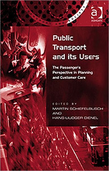 Cover for Hans-Liudger Dienel · Public Transport and its Users: The Passenger's Perspective in Planning and Customer Care - Transport and Society (Gebundenes Buch) [New edition] (2009)