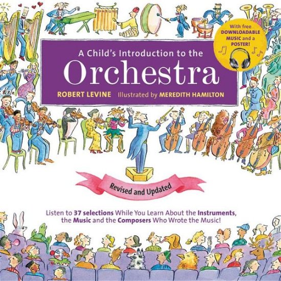 Cover for Robert Levine · A Child's Introduction to the Orchestra (Revised and Updated): Listen to 37 Selections While You Learn About the Instruments, the Music, and the Composers Who Wrote the Music! (Gebundenes Buch) (2019)
