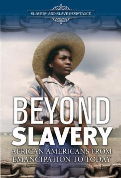 Cover for Ann Byers · Beyond Slavery African Americans from Emancipation to Today (Hardcover Book) (2016)