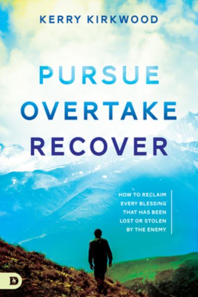 Cover for Kerry Kirkwood · Pursue, Overtake, Recover : How to Reclaim Every Blessing That Has Been Lost or Stolen by the Enemy? (Taschenbuch) (2018)