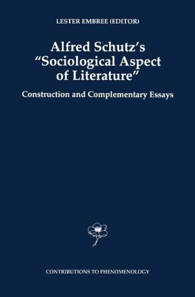 Cover for Lester E Embree · Alfred Schutz's Sociological Aspect of Literature: Construction and Complementary Essays - Contributions to Phenomenology (Gebundenes Buch) [1998 edition] (1997)