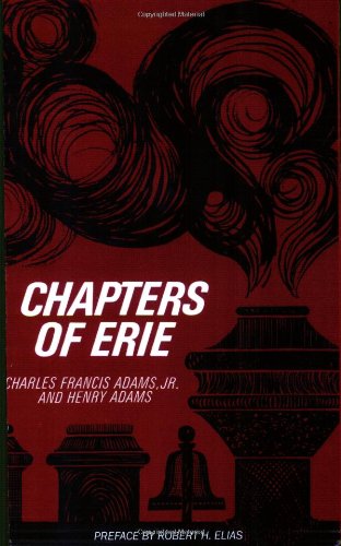 Chapters of Erie - Adams, Charles Francis, Jr. - Books - Cornell University Press - 9780801475474 - May 28, 2009