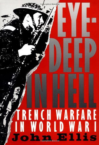 Cover for John Ellis · Eye-Deep in Hell: Trench Warfare in World War I (Pocketbok) [Reprint edition] (1989)