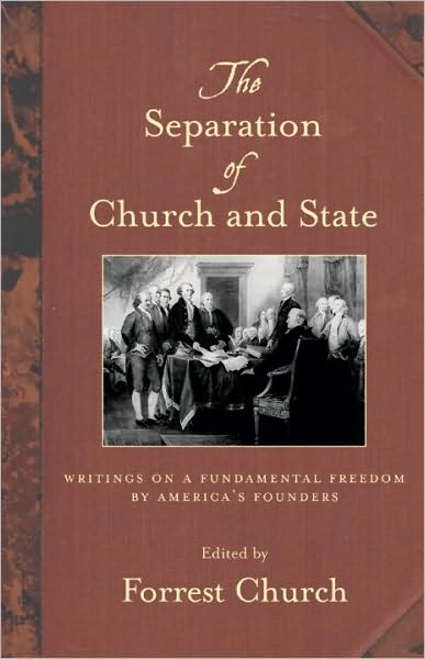 Cover for Forrest Church · The Separation of Church and State: Writings on a Fundamental Freedom by America's Founders (Paperback Book) (2011)