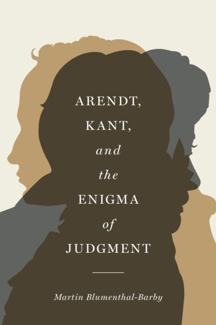 Arendt, Kant, and the Enigma of Judgment - Martin Blumenthal-Barby - Books - Northwestern University Press - 9780810145474 - October 30, 2022
