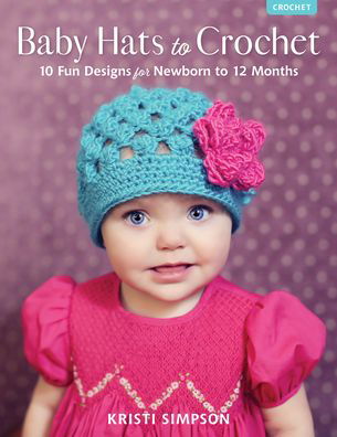 Cover for Kristi Simpson · Baby Hats to Crochet: 10 Fun Designs for Newborn to 12 Months (Paperback Book) (2021)