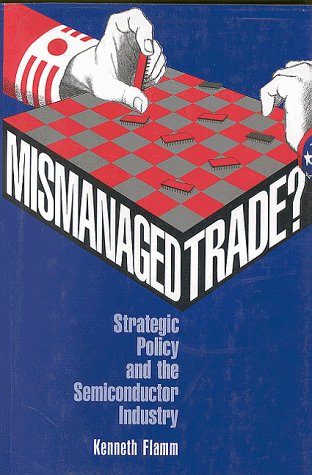 Mismanaged Trade?: Strategic Policy and the Semiconductor Industry - Kenneth S. Flamm - Books - Brookings Institution - 9780815728474 - June 1, 1996