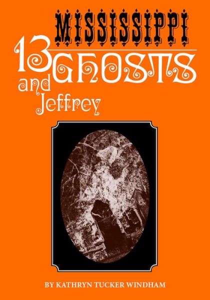 Cover for Kathryn Tucker Windham · Thirteen Mississippi Ghosts and Jeffrey: Commemorative Edition (Paperback Book) (2021)