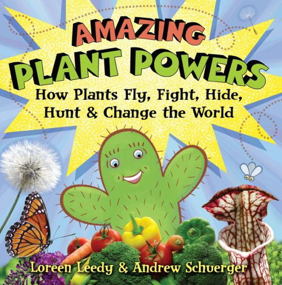 Cover for Loreen Leedy · Amazing Plant Powers: How Plants Fly, Fight, Hide, Hunt, and Change the World (Paperback Book) (2018)