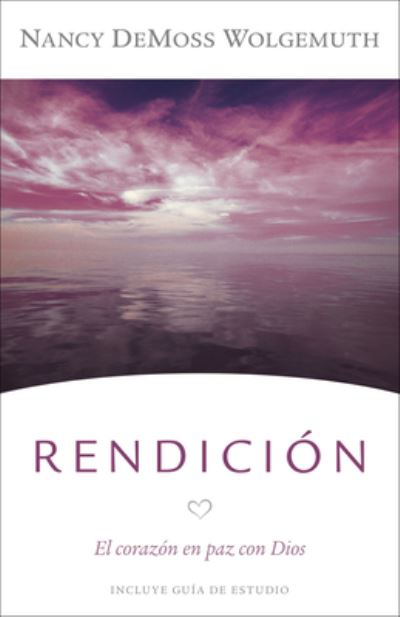 Rendicion - Nancy DeMoss Wolgemuth - Livres - Portavoz - 9780825459474 - 25 février 2020