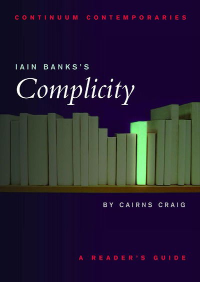 Cover for Cairns Craig · Iain Banks's Complicity: A Reader's Guide - Continuum Contemporaries (Paperback Book) (2002)