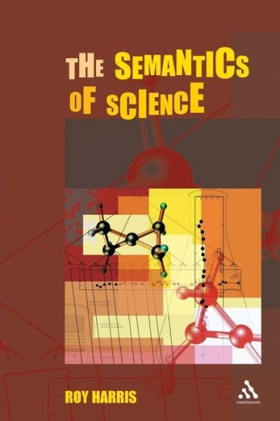 Cover for Harris, Roy, Jr. · The Semantics of Science (Paperback Book) (2005)