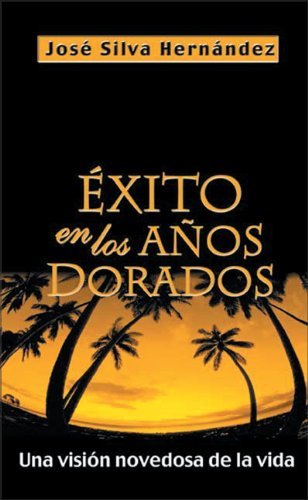 Cover for Rvdo Jos? Silva-Hernandez · ?xito En Los A?os Dorados: Una Visi?n Novedosa de la Vida (Paperback Bog) (2001)