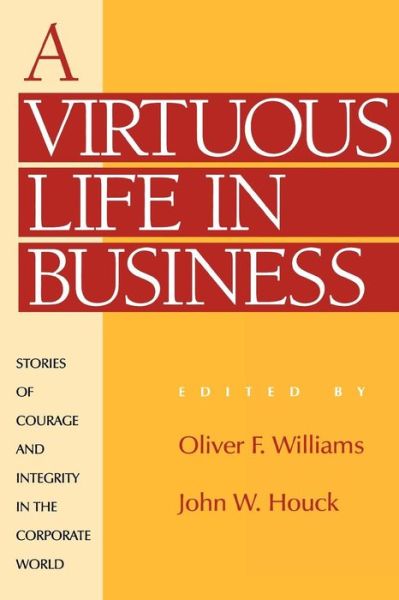 Cover for Williams, Oliver F., C.S.C · A Virtuous Life in Business: Stories of Courage and Integrity in the Corporate World (Paperback Book) (1992)