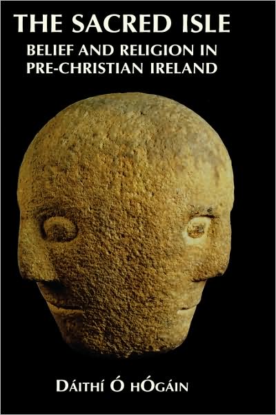 Cover for Daithi O Hogain · The Sacred Isle: Belief and Religion in Pre-christian Ireland (Gebundenes Buch) (1999)