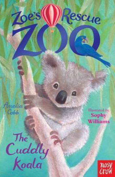 Cover for Amelia Cobb · Zoe's Rescue Zoo: The Cuddly Koala - Zoe's Rescue Zoo (Paperback Book) (2015)