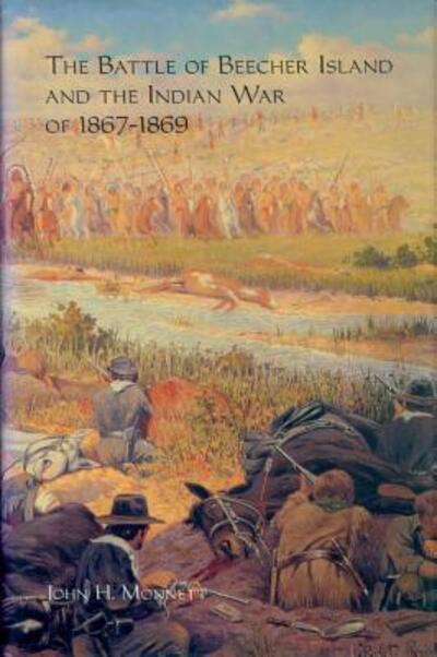 The Battle of Beecher Island and the Indian War of 1867-1869 - John H. Monnett - Books - University of Colorado,Department of Fin - 9780870813474 - May 15, 1994