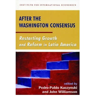 Cover for Pedroâ€“pablo Kuczynski · After the Washington Consensus – Restarting Growth and Reform in Latin America (Paperback Book) (2003)
