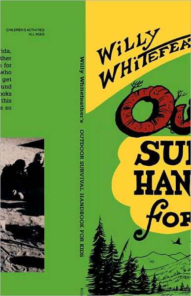 Willy Whitefeather's Outdoor Survival Handbook for Kids - Willy Whitefeather - Książki - Roberts Rinehart Publishers - 9780943173474 - 1 marca 1991