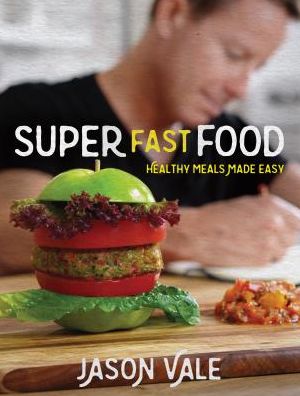 Cover for Jason Vale · Super Fast Food: No Chef Required! (Hardcover Book) (2016)