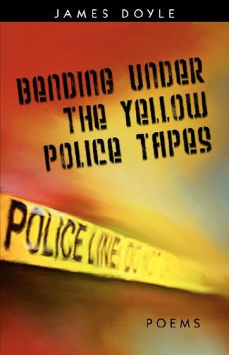 Cover for James Doyle · Bending Under the Yellow Police Tapes (Paperback Book) [First edition] (2007)