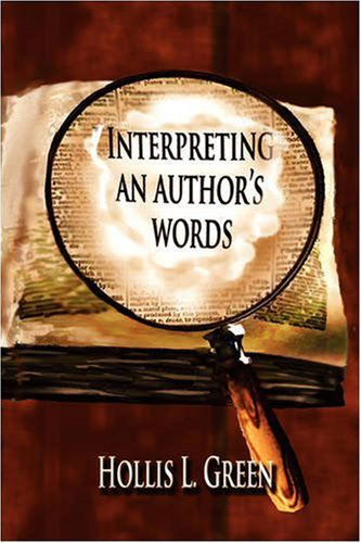 Interpreting an Author's Words - Hollis Lynn Green - Książki - Global Educational Advance, Inc. - 9780980167474 - 30 lipca 2008