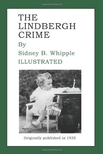 The Lindbergh Crime - Sidney B. Whipple - Books - CONVERPAGE - 9780982585474 - February 25, 2010