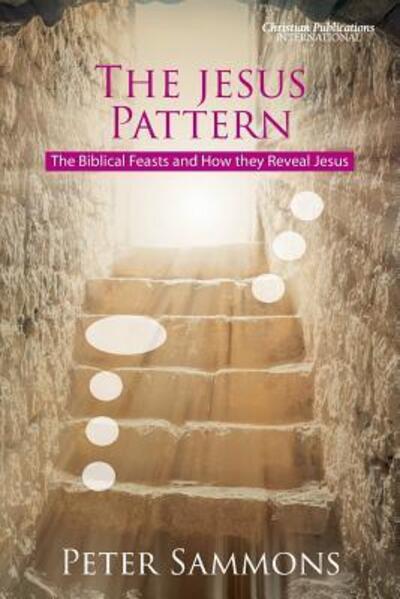 The Jesus Pattern - Peter Sammons - Książki - Christian Publications International - 9780992667474 - 21 czerwca 2017