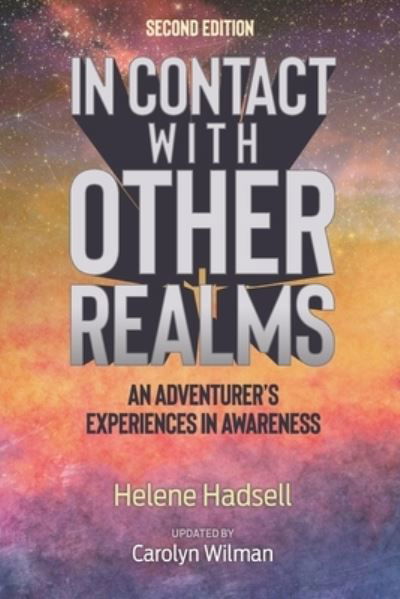 In Contact With Other Realms: An Adventurer's Experiences in Awareness - Helene Hadsell - Books - ISBN Canada - 9780993925474 - April 29, 2020