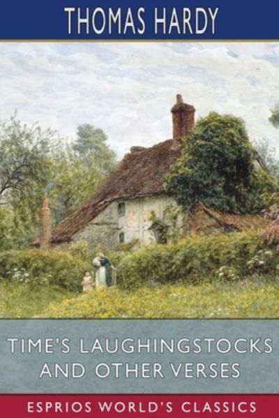 Time's Laughingstocks and Other Verses - Thomas Hardy - Böcker - Blurb - 9781006123474 - 26 april 2024