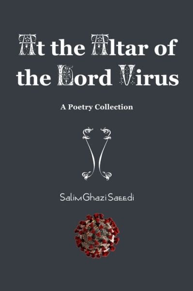 Cover for Salim Ghazi Saeedi · At the Altar of the Lord Virus (Paperback Bog) (2021)