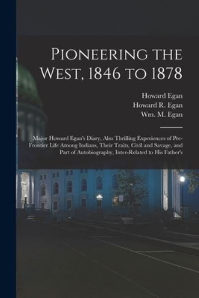 Cover for Howard 1815-1878 Egan · Pioneering the West, 1846 to 1878 [electronic Resource] (Paperback Book) (2021)