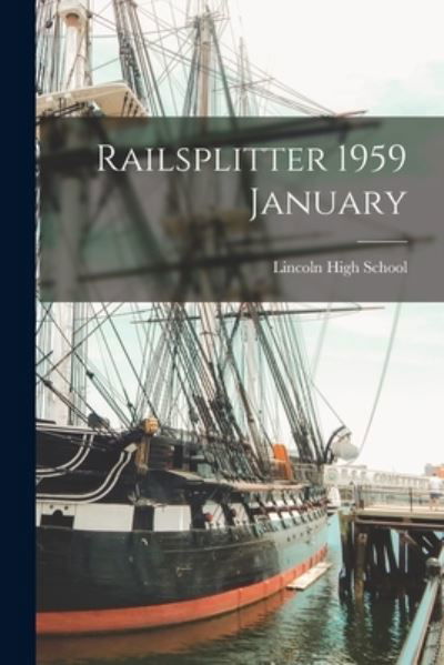 Railsplitter 1959 January - Ia) Lincoln High School (Des Moines - Bücher - Hassell Street Press - 9781014324474 - 9. September 2021