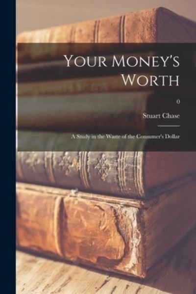 Cover for Stuart 1888-1985 Chase · Your Money's Worth (Paperback Book) (2021)