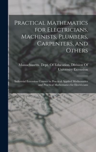 Cover for Massachusetts Dept of Education Di · Practical Mathematics for Electricians, Machinists, Plumbers, Carpenters, and Others (Book) (2022)