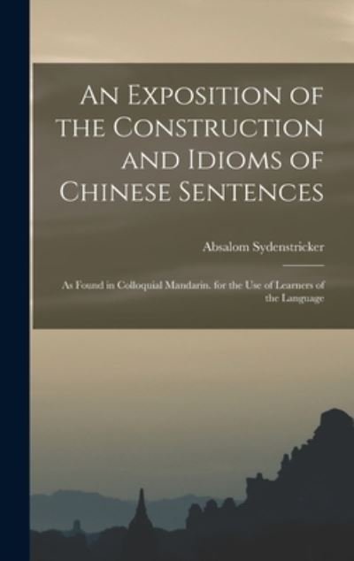 Cover for Absalom Sydenstricker · Exposition of the Construction and Idioms of Chinese Sentences (Bok) (2022)