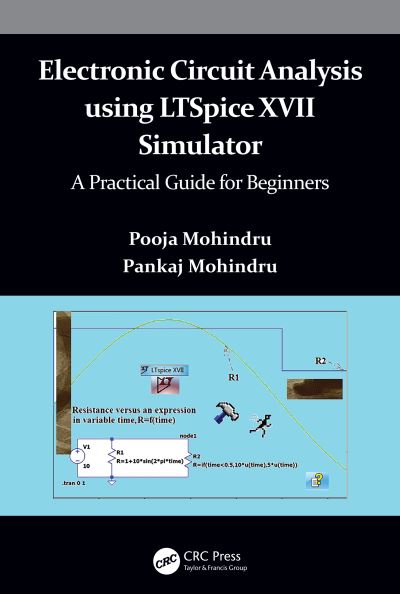 Cover for Mohindru, Pooja (Punjabi University, India.) · Electronic Circuit Analysis using LTSpice XVII Simulator: A Practical Guide for Beginners (Paperback Book) (2024)