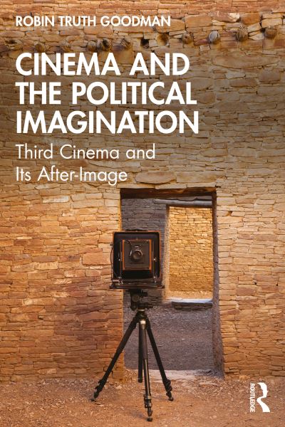 Goodman, Robin Truth (Florida State University, USA) · Cinema and the Political Imagination: Third Cinema and Its After-Image (Paperback Book) (2024)