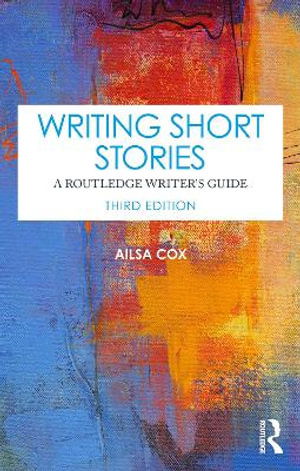 Cover for Cox, Ailsa (Edge Hill University, UK) · Writing Short Stories: A Routledge Writer's Guide (Hardcover Book) (2025)